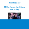 Ryan Fletcher - 90 Day Immersion Sitcom Marketing