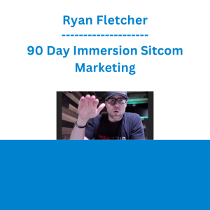 Ryan Fletcher - 90 Day Immersion Sitcom Marketing