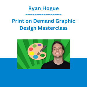 Ryan Hogue - Print on Demand Graphic Design Masterclass