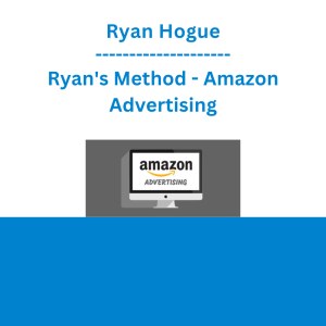 Ryan Hogue - Ryan's Method - Amazon Advertising
