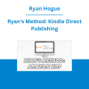 Ryan Hogue - Ryan's Method: Kindle Direct Publishing