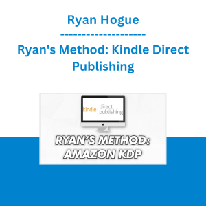 Ryan Hogue - Ryan's Method: Kindle Direct Publishing