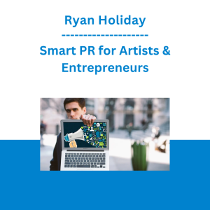 Ryan Holiday - Smart PR for Artists & Entrepreneurs
