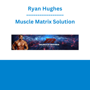 Ryan Hughes - Muscle Matrix Solution