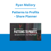 Ryan Mallory - Patterns to Profits - Share Planner