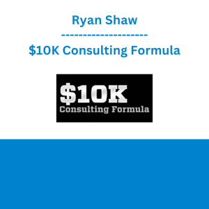 Ryan Shaw - $10K Consulting Formula