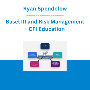 Ryan Spendelow - Basel III and Risk Management - CFI Education