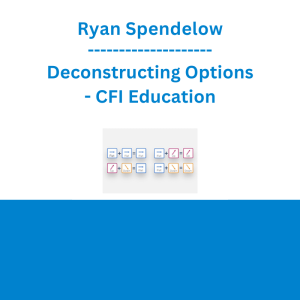 Ryan Spendelow - Deconstructing Options - CFI Education