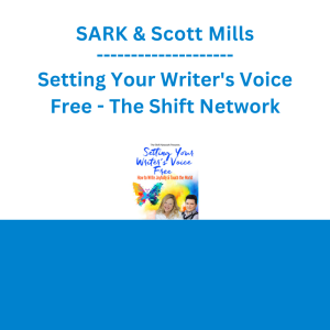 SARK & Scott Mills - Setting Your Writer's Voice Free - The Shift Network