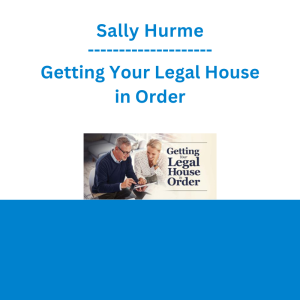 Sally Hurme - Getting Your Legal House in Order