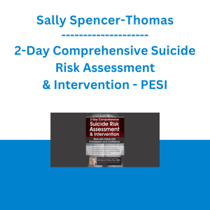 Sally Spencer-Thomas - 2-Day Comprehensive Suicide Risk Assessment & Intervention: Work with Clients with Compassion and Confidence - PESI