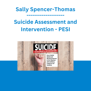 Sally Spencer-Thomas - Suicide Assessment and Intervention: Assess Suicidal Ideation and Effectively Intervene in Crisis Situations with Confidence, Composure and Sensitivity - PESI