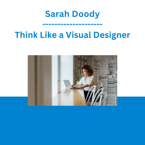 Sarah Doody - Think Like a Visual Designer