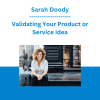 Sarah Doody - Validating Your Product or Service Idea