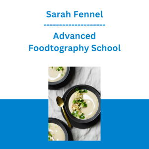 Sarah Fennel - Advanced Foodtography School