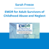 Sarah Freeze - EMDR for Adult Survivors of Childhood Abuse and Neglect: Advanced Treatment Techniques for Insecure Attachment and Complex Trauma
