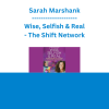 Sarah Marshank - Wise, Selfish & Real - The Shift Network