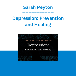 Sarah Peyton - Depression: Prevention and Healing