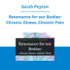 Sarah Peyton - Resonance for our Bodies: Chronic Illness, Chronic Pain