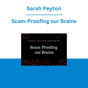 Sarah Peyton - Scam-Proofing our Brains