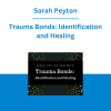 Sarah Peyton - Trauma Bonds: Identification and Healing