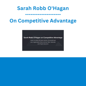 Sarah Robb O'Hagan - On Competitive Advantage