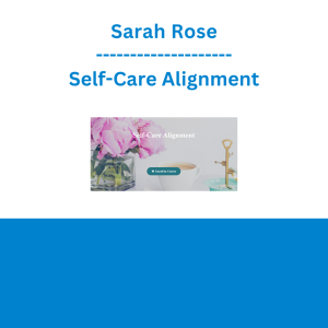 Sarah Rose - Self-Care Alignment