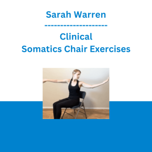 Sarah Warren - Clinical Somatics Chair Exercises