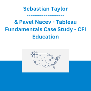 Sebastian Taylor & Pavel Nacev - Tableau Fundamentals Case Study - CFI Education