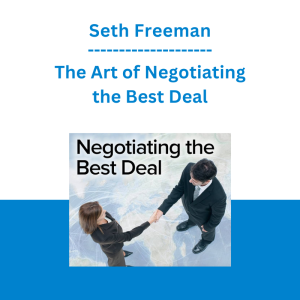 Seth Freeman - The Art of Negotiating the Best Deal