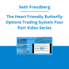 Seth Freudberg - The Heart Friendly Butterfly Options Trading System Four Part Video Series