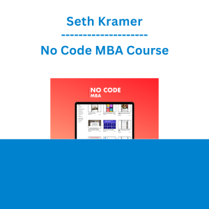 Seth Kramer - No Code MBA Course