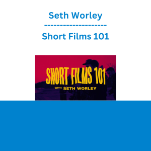 Seth Worley - Short Films 101