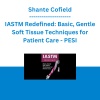 Shante Cofield - IASTM Redefined: Basic, Gentle Soft Tissue Techniques for Patient Care - PESI