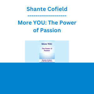 Shante Cofield - More YOU: The Power of Passion
