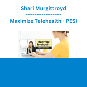 Shari Murgittroyd - Maximize Telehealth: Tapping into Your Clients World to Improve Therapeutic Outcomes - PESI