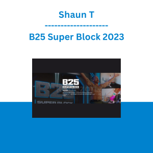 Shaun T - B25 Super Block 2023