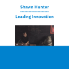 Shawn Hunter - Leading Innovation