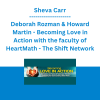 Sheva Carr, Deborah Rozman & Howard Martin - Becoming Love in Action with the faculty of HeartMath - The Shift Network