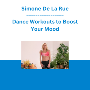 Simone De La Rue - Dance Workouts to Boost Your Mood