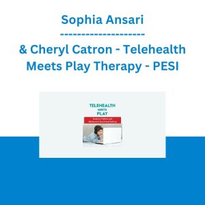 Sophia Ansari & Cheryl Catron - Telehealth Meets Play Therapy: Treating Children and Adolescents in a Virtual Setting - PESI