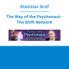 Stanislav Grof - The Way of the Psychonaut - The Shift Network