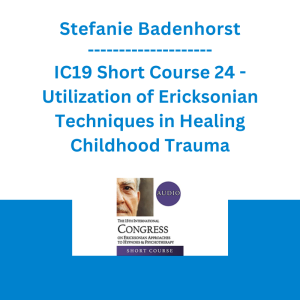 Stefanie Badenhorst - IC19 Short Course 24 - Utilization of Ericksonian Techniques in Healing Childhood Trauma: A Case Study of Encopresis