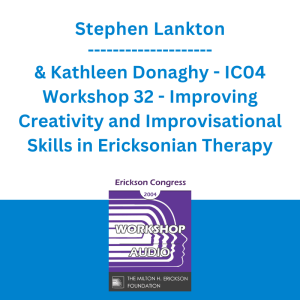 Stephen Lankton & Kathleen Donaghy - IC04 Workshop 32 - Improving Creativity and Improvisational Skills in Ericksonian Therapy