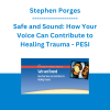 Stephen Porges - Safe and Sound: How Your Voice Can Contribute to Healing Trauma - PESI