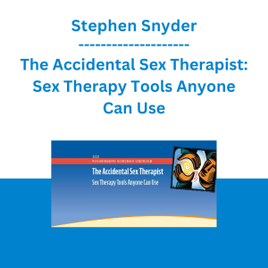 Stephen Snyder - The Accidental Sex Therapist: Sex Therapy Tools Anyone Can Use