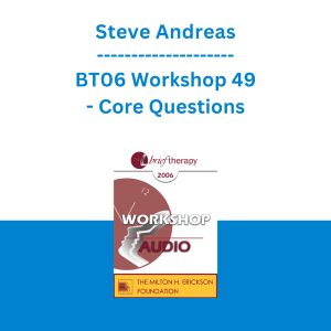 Steve Andreas - BT06 Workshop 49 - Core Questions