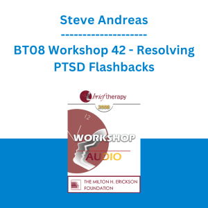 Steve Andreas - BT08 Workshop 42 - Resolving PTSD Flashbacks