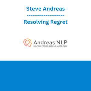 Steve Andreas - Resolving Regret