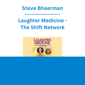 Steve Bhaerman - Laughter Medicine - The Shift Network
